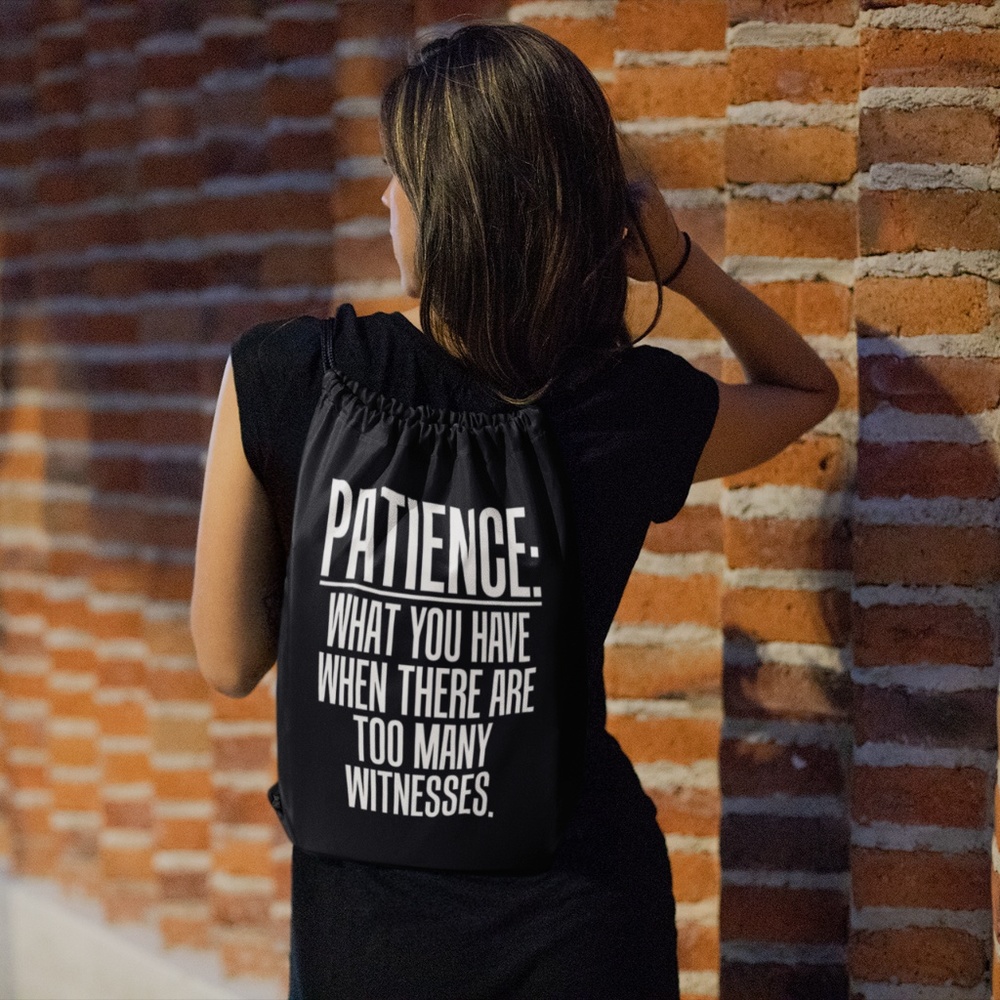 Patience: What You Have When... Sport Backpack